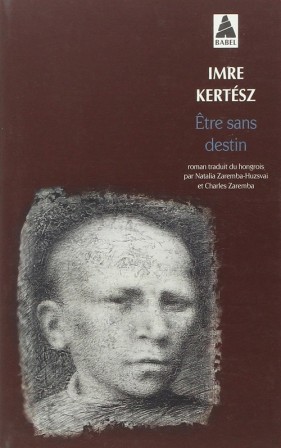 IMRE KERTESZ - Être sans destin