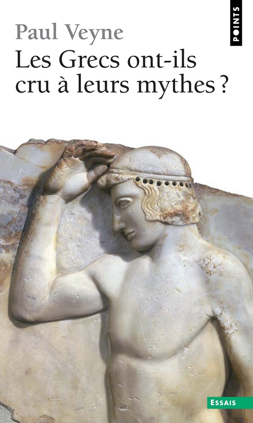 PAUL VEYNE - Les Grecs ont-ils cru à leurs mythes ?