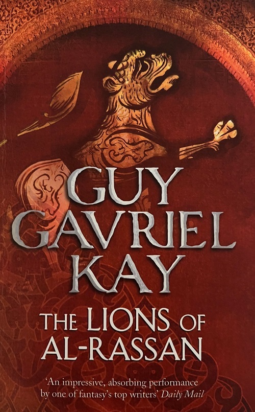 GUY GAVRIEL KAY - The Lions Of Al-Rassan