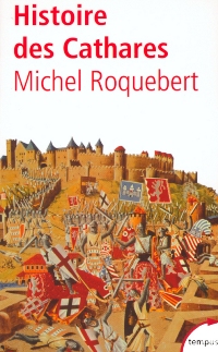 MICHEL ROQUEBERT - Histoire des Cathares