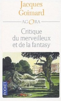 JACQUES GOIMARD - Critique du Merveilleux et de la Fantasy