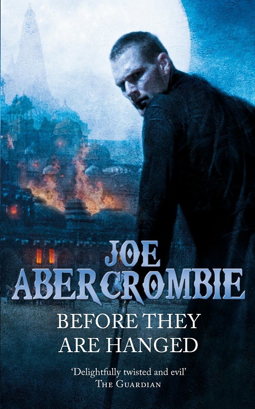 JOE ABERCROMBIE - Before They Are Hanged (Déraison et sentiments)