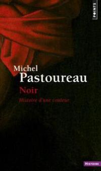 MICHEL PASTOUREAU - Noir, Histoire d'une Couleur