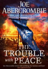 JOE ABERCROMBIE - The Trouble With Peace